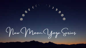 New Moon Yoga Series - Photo Courtesy of Ashley Flowers Yoga