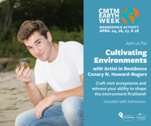 CMTM Earth Week Art Workshops - Photo Credit: CMTM