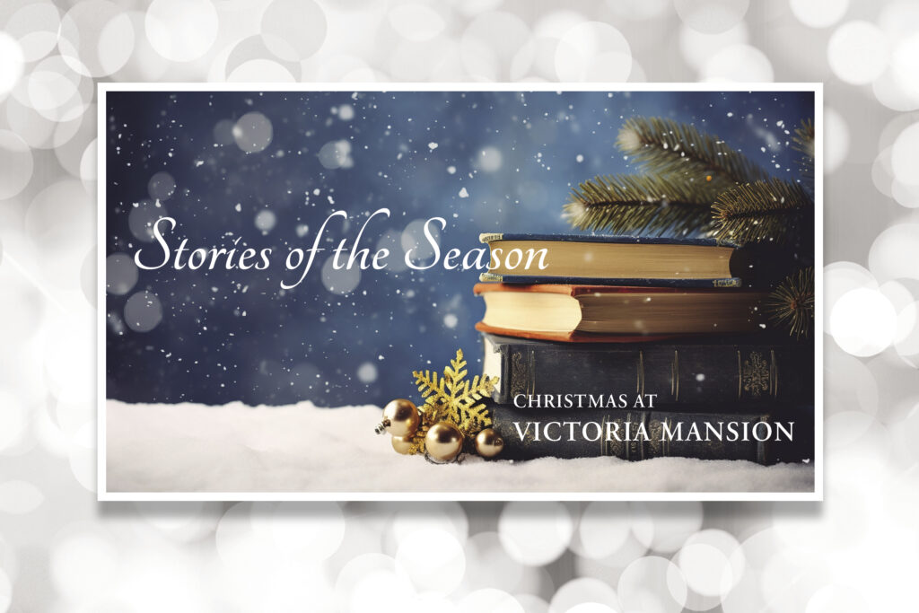 Stories of the Season - Photo Courtesy of Victoria Mansion