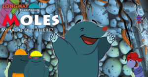Moles: What is out There - Photo Credit: Southworth Planetarium
